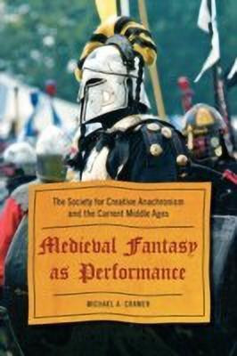 Medieval Fantasy as Performance(English, Paperback, Cramer Michael A.)