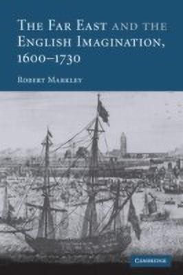 The Far East and the English Imagination, 1600-1730(English, Paperback, Markley Robert)