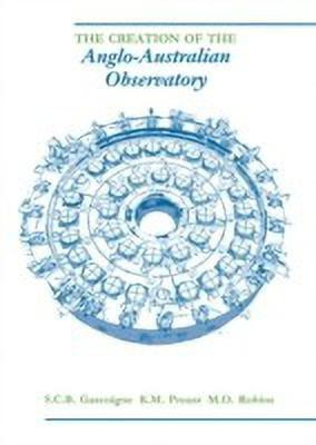 The Creation of the Anglo-Australian Observatory(English, Hardcover, Gascoigne S. C. B.)