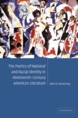 The Poetics of National and Racial Identity in Nineteenth-Century American Literature(English, Paperback, Kerkering John D.)