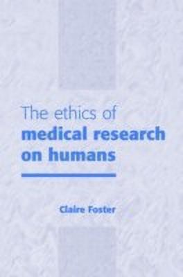 The Ethics of Medical Research on Humans(English, Hardcover, Foster Claire)