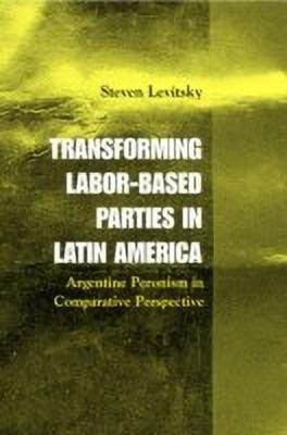Transforming Labor-Based Parties in Latin America(English, Paperback, Levitsky Steven)