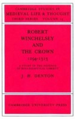 Robert Winchelsey and the Crown 1294-1313(English, Paperback, Denton Jeffrey H.)