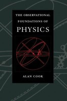 Observational Foundations of Physics(English, Paperback, Cook Sir Alan H.)