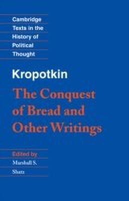 Kropotkin: 'The Conquest of Bread' and Other Writings(English, Hardcover, Kropotkin Peter)