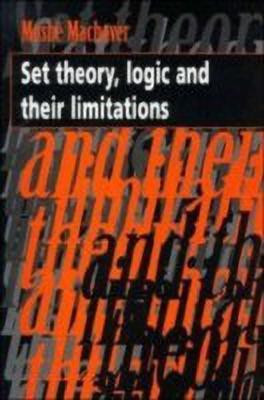 Set Theory, Logic and their Limitations(English, Paperback, Machover Moshe)