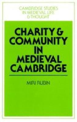 Charity and Community in Medieval Cambridge(English, Paperback, Rubin Miri)