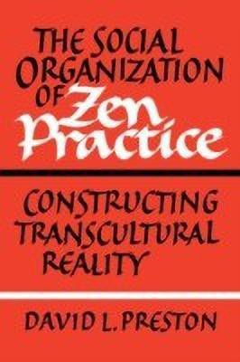 The Social Organization of Zen Practice(English, Paperback, Preston David L.)