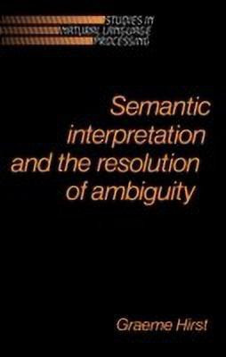 Semantic Interpretation and the Resolution of Ambiguity(English, Paperback, Hirst Graeme)