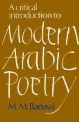 A Critical Introduction to Modern Arabic Poetry(English, Hardcover, Badawi M. M.)