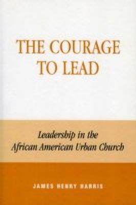 The Courage to Lead(English, Paperback, Harris James Henry)