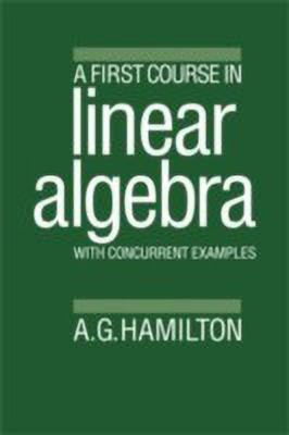 A First Course in Linear Algebra(English, Hardcover, Hamilton Alan G.)