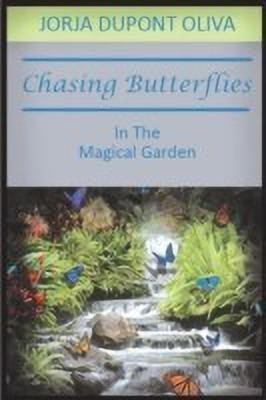 Chasing Butterflies in the Magical Garden(English, Paperback, Oliva Jorja DuPont)