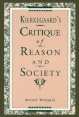 Kierkegaard's Critique of Reason and Society(English, Paperback, Westphal Merold)