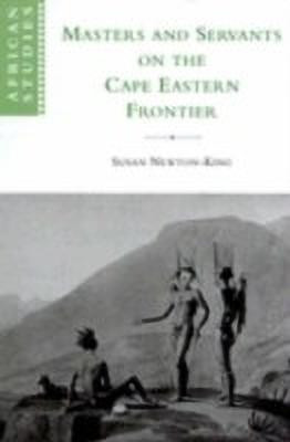 Masters and Servants on the Cape Eastern Frontier, 1760-1803(English, Hardcover, Newton-King Susan)