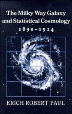 The Milky Way Galaxy and Statistical Cosmology, 1890-1924(English, Hardcover, Paul Erich Robert)
