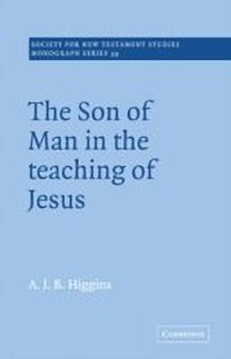 The Son of Man in the Teaching of Jesus(English, Hardcover, Higgins A. J. B.)