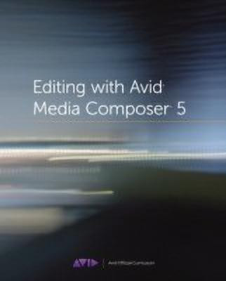 Editing with Avid Media Composer 5(English, Mixed media product, Avid Technology, Inc.)
