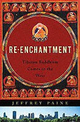 Re-enchantment: Tibetan Buddhism Comes to the West(English, Hardcover, Paine Jeffery)