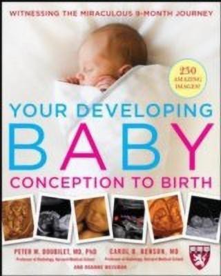 Your Developing Baby, Conception to Birth  - Witnessing the Miraculous 9-Month Journey(English, Paperback, Doubilet Peter)