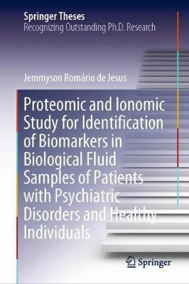Proteomic and Ionomic Study for Identification of Biomarkers in Biological Fluid Samples of Patients with Psychiatric Disorders and Healthy Individuals(English, Hardcover, de Jesus Jemmyson Romario)