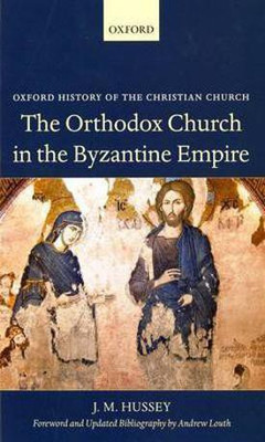 The Orthodox Church in the Byzantine Empire(English, Paperback, Hussey J. M.)
