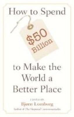 How to Spend $50 Billion to Make the World a Better Place(English, Hardcover, unknown)