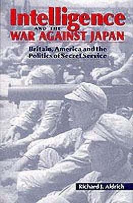 Intelligence and the War against Japan(English, Hardcover, Aldrich Richard J.)