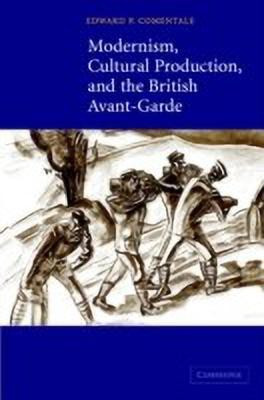Modernism, Cultural Production, and the British Avant-garde(English, Hardcover, Comentale Edward P.)
