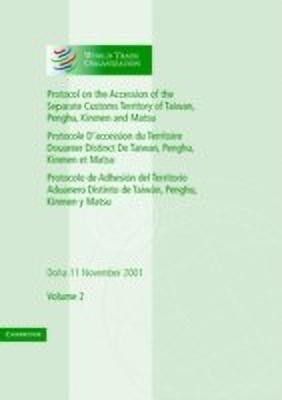 Protocol on the Accession of the Separate Customs Territory of Taiwan, Penghu, Kinmen and Matsu to the Marrakesh Agreement Establishing the World Trade Organization: Volume 2(English, Paperback, World Trade Organization)