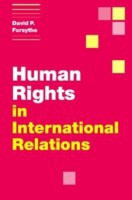 Human Rights in International Relations(English, Paperback, Forsythe David P.)