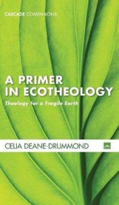 A Primer in Ecotheology(English, Hardcover, Deane-Drummond Celia E)