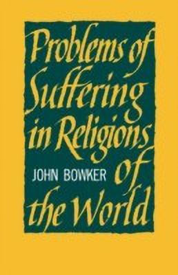 Problems of Suffering in Religions of the World(English, Paperback, Bowker John)