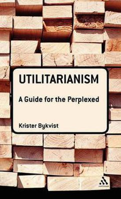 Utilitarianism: A Guide for the Perplexed(English, Hardcover, Bykvist Krister Dr)