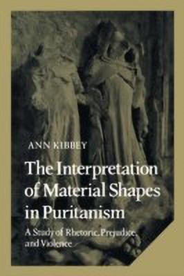 The Interpretation of Material Shapes in Puritanism(English, Hardcover, Kibbey Ann)