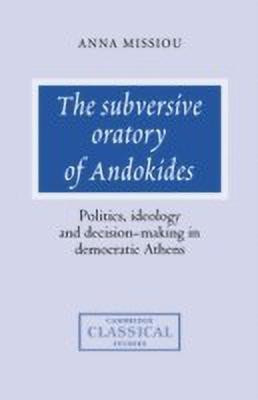 The Subversive Oratory of Andokides(English, Hardcover, Missiou Anna)
