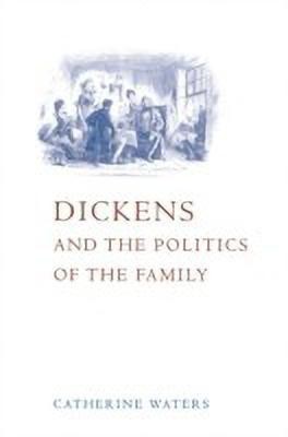 Dickens and the Politics of the Family(English, Paperback, Waters Catherine)