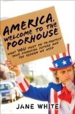 America, Welcome to the Poorhouse(English, Hardcover, White Jane)