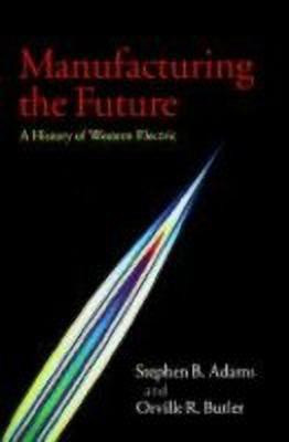 Manufacturing the Future(English, Hardcover, Adams Stephen B.)