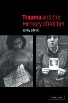 Trauma and the Memory of Politics(English, Paperback, Edkins Jenny)