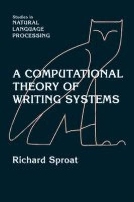 A Computational Theory of Writing Systems(English, Paperback, Sproat Richard)