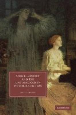 Shock, Memory and the Unconscious in Victorian Fiction(English, Hardcover, Matus Jill L.)