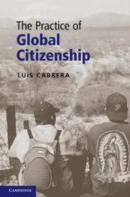 The Practice of Global Citizenship(English, Hardcover, Cabrera Luis)