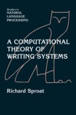 A Computational Theory of Writing Systems(English, Hardcover, Sproat Richard)