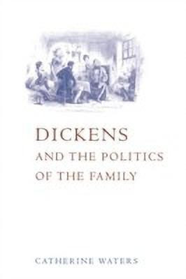 Dickens and the Politics of the Family(English, Hardcover, Waters Catherine)