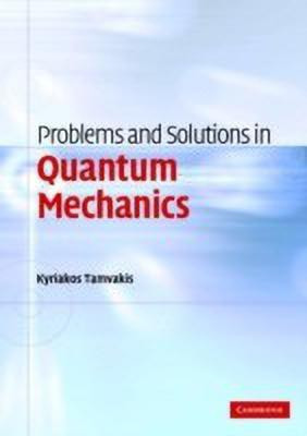 Problems and Solutions in Quantum Mechanics(English, Paperback, Tamvakis Kyriakos)
