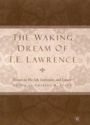 The Waking Dream of T.E. Lawrence(English, Hardcover, Stang C.)