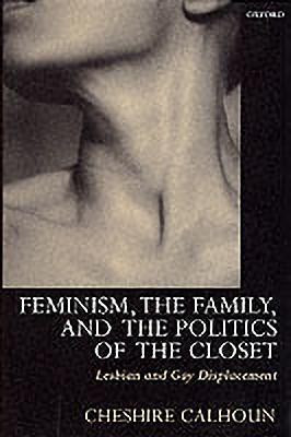 Feminism, the Family, and the Politics of the Closet(English, Hardcover, Calhoun)