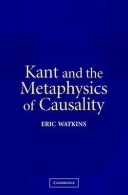 Kant and the Metaphysics of Causality(English, Paperback, Watkins Eric)
