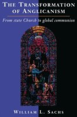 The Transformation of Anglicanism(English, Paperback, Sachs William L.)